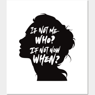 If Not Me, Who? If Not Now, When? Posters and Art